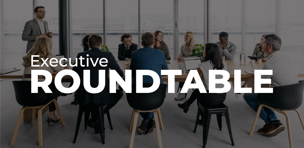 Executive Rountable